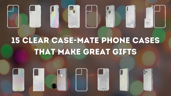15 Clear Case-Mate Phone Cases That Make Great Gifts