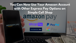 You Can Now Use Your Amazon Account with Other Express Pay Options on Simple Cell Shop
